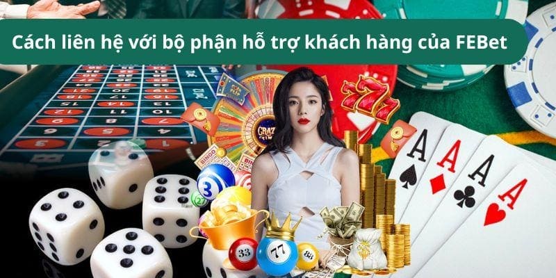 Làm thế nào để liên hệ với bộ phận hỗ trợ khách hàng của FEBet?