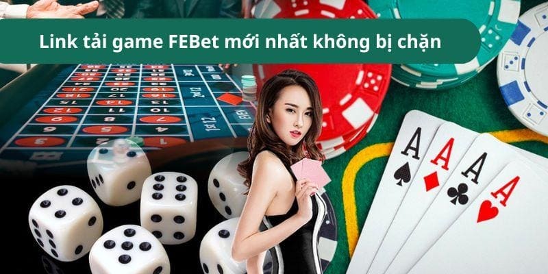 Link tải game FEBet mới nhất không bị chặn